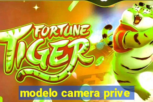 modelo camera prive